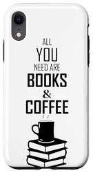Coque pour iPhone XR amateur de livres de café - tout ce dont vous avez besoin, ce sont des livres et du café
