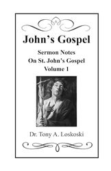 John’s Gospel Sermon Notes On St. John’s Gospel Volume 1