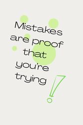 Mistakes Are Proof That You’re Trying: A fun and motivating notebook for creativity, notes, and self-growth