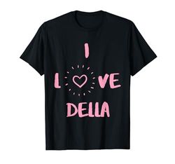 I Love Della I Heart Della divertido regalo de Della Camiseta