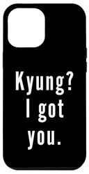 Kyung? I.Got.You. Case for iPhone 12 Pro Max