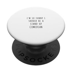 Soy tan gracioso que debería ser un comediante de stand up PopSockets PopGrip Adhesivo