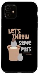 Let's Throw Some Pots Pottery Case for iPhone 11