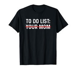 To Do List Your Mom Shirt To Do List Your Mom Maglietta