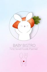 Baby Bistro: First Solid Foods Planner