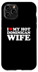 iPhone 11 Pro I Love My Hot Dominican Wife Case