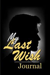 MY LAST WISH JOURNAL