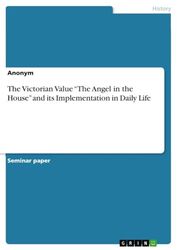 The Victorian Value "The Angel in the House" and its Implementation in Daily Life