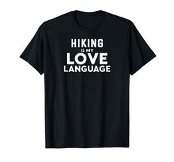 Funny Hiking Hiker Hiking Is My Love Language Maglietta