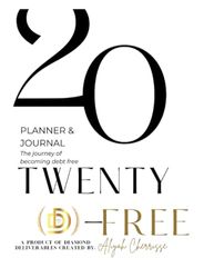 DEBT FREE 20-TWENTY-FREE: A BUDGET JOURNAL & PLANNER FOR YOUR JOURNEY TO BECOMING DEBT FREE- Monthly Finance Organizer with Expense, Savings & Account ... Planner/Journal, Start Anytime, 1 Year Use