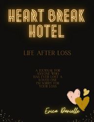 Heart Break Hotel: Life After Loss