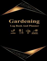 Garden Log Book: Monthly Gardening Organizer To Record Plant Details and Growing Notes
