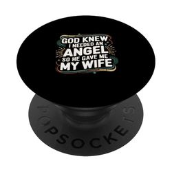 God Knew I Needed An Angel So He Gave Me My Wife ----- PopSockets PopGrip Adhesivo