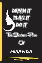 Dream It Plan It Do It. The Business Plan Of Miranda: Personalized Name Journal for Miranda| Cute Lined Notebook for Girlfriend, Wife, Daughter, Sister, with Name Miranda