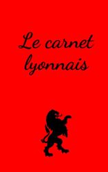 Le carnet lyonnais: cadeau pour quelqu'un qui aime Lyon | 100 pages | format pratique