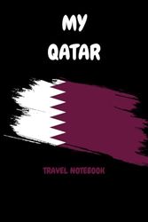 MY QATAR TRAVEL NOTEBOOK: Ideal to document your travel schedule to the Middle East