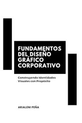 Fundamentos del Diseño Gráfico Corporativo:: Construyendo Identidades Visuales con Propósito