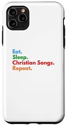 Eat Sleep Christian Songs se répète pour les amateurs de chansons chrétiennes Coque pour iPhone 11 Pro Max