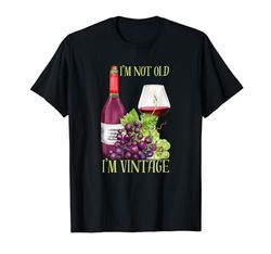 Gráfico divertido con texto «I'm Not Old I'm Vintage» para amantes del vino Camiseta