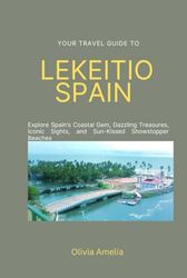 Your Travel Guide to Lekeitio, Spain: Explore Spain's Coastal Gems, Dazzling Treasures, Iconic Sights, and Sun-Kissed Showshopper Beaches