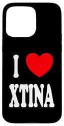 Xtina First Name Girl I Love Xtina Case for iPhone 15 Pro Max