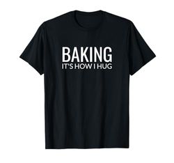Cottura è come abbraccio - Funny Baker Love Language Maglietta