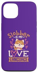 Slobber is my Love Language Case for iPhone 13