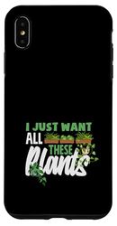 I Just Want All These Plants Funny Gardening Case for iPhone XS Max