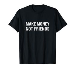 Make Money Not Friends - Money Money - Elegante money Maglietta