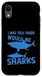 Citazione umoristica Shark I Was Told There would be Sharks Funny Custodia per iPhone XR
