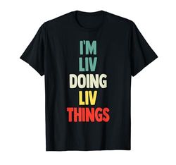 I'M Liv Doing Liv Things Fun Name Liv Personalizado Camiseta