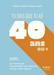 Tu sais que tu as 40 ans quand...: Tu sais que tu as 40 ans quand... tu trouves que l'inconvénient des concerts, c'est de rester debout.
