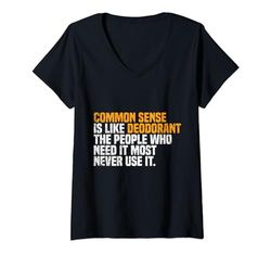 Mujer Common Sense Is Like Deodorant Funny Saying Camiseta Cuello V