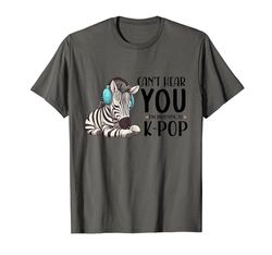 No puedo oírte, estoy escuchando mercancía de K-pop de Kpop Zebra Camiseta