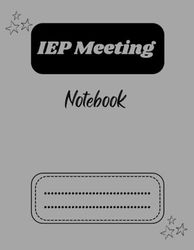 IEP Meeting Notebook: A notebook book to make the IEP Process easier and keep all IEP notes in one handy place .