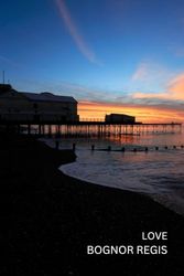 Love Bognor Regis Notebook: 100 Lined Pages | Sussex England Travel