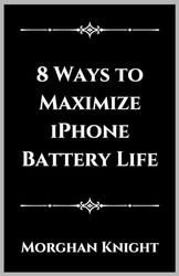 8 Ways to Maximize iPhone Battery Life