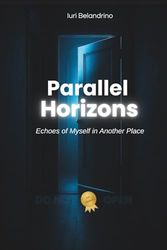 Parallel Horizons: Echoes of Myself in Another Place