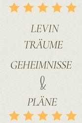 Levin Träume, Geheimnisse & Pläne: Gefüttert Notizbuch mit personalisiertem Vornamen Levin