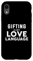 Custodia per iPhone XR Funny Gifting Gifter Gifting Is My Love Language