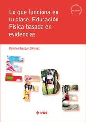 Lo que funciona en tu clase: Educación Física basada en evidencias: 1