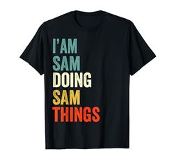 I'm Sam Doing Sam Things Divertente Compleanno Nome Sam Maglietta