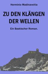 Zu den Klängen der Wellen: Ein Baskischer Roman — Vintage Liebesdrama