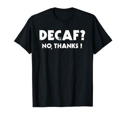 Café divertido descafeinado No Thanks Camiseta