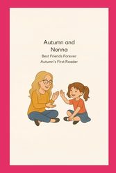 Autumn and Nonna: Best Friends Forever: Autumn's First Reader
