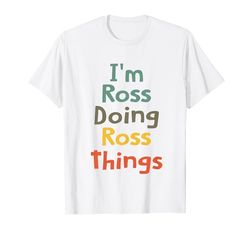 Regalo para niña con el nombre divertido de I'm Ross Doing Ross Things Camiseta