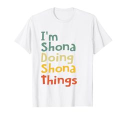 Regalo personalizzato con scritta "I'm Shona Doing Shona Things Name Shona" Maglietta