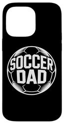 Proud Soccer Dad Supporting Kids Matches Training Soccer Case for iPhone 14 Pro Max