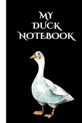 My Duck Notebook: Lovely Journal / Diary / Notepad, Duck Gift For Duck Lovers, Lined ,6"x9" 120 page