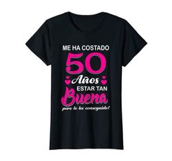 Mujer Me Ha Costado 50 Años Estar Tan Buena Cumpleaños 50 Camiseta